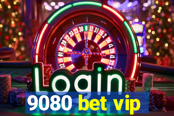 9080 bet vip